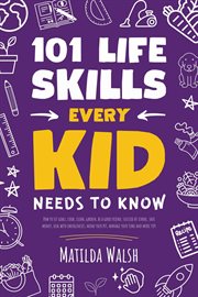 101 life skills every kid needs to know cover image