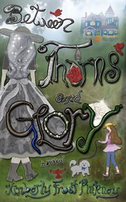 Between thorns and glory cover image