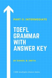 TOEFL Grammar With Answer Key Part II : Intermediate cover image