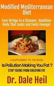 Modified Mediterranean Diet : Your Bridge to a Slimmer, Healthier Body That Looks and Feels Younger. Lose Weight and Regain Health cover image