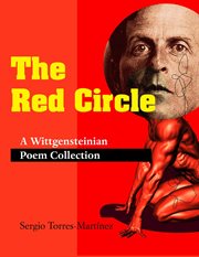 The red circle: a wittgensteinian poem collection : A Wittgensteinian Poem Collection cover image