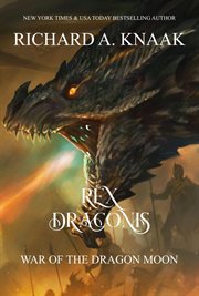 Rex draconis: war of the dragon moon : War of the Dragon Moon cover image
