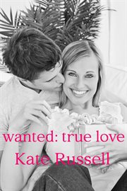 Wanted: true love : True Love cover image