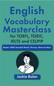 English vocabulary masterclass for toefl, toeic, ielts and celpip: master 1000+ essential words, : Master 1000+ Essential Words, cover image