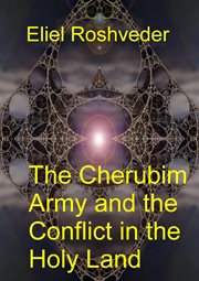 The Cherubim Army and the Conflict in the Holy Land cover image