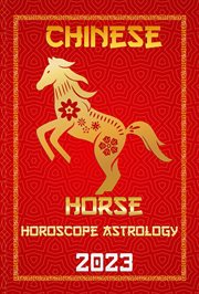 Horse Chinese Horoscope 2023 : Check Out Chinese New Year Horoscope Predictions 2023 cover image