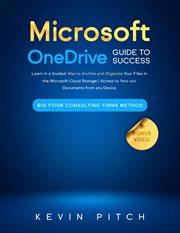 Microsoft onedrive guide to success: learn in a guided way to archive and organize your files in : Learn in a Guided Way to Archive and Organize Your Files in cover image