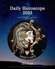 Sagittarius Daily Horoscope 2023 : Daily 2023 cover image