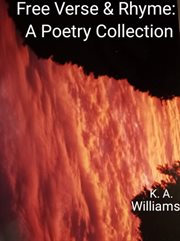 Free Verse and Rhyme : A Poetry Collection cover image