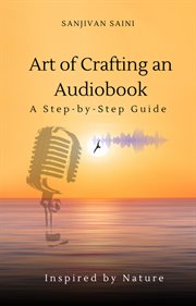 Art of crafting an audiobook : a step-by-step guide cover image