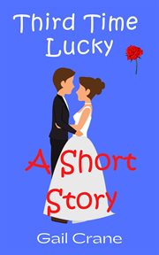 Third Time Lucky - A Short Story : A Short Story cover image