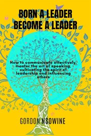 Born a leader, become a leader cover image