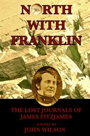 North With Franklin : The Lost Journals of James Fitzjames cover image