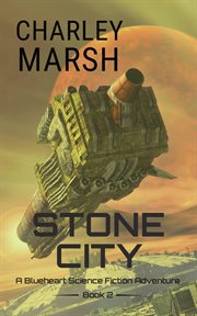 Stone City: A Blueheart Science Fiction Adventure : A Blueheart Science Fiction Adventure cover image