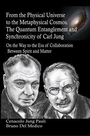 From the physical universe to the metaphysical cosmos: the quantum entanglement and synchronicity : The Quantum Entanglement and Synchronicity cover image