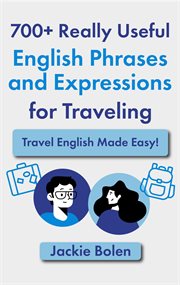 700+ really useful english phrases and expressions for traveling: travel english made easy! : Travel English Made Easy! cover image