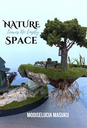 Nature leaves no empty spaces cover image