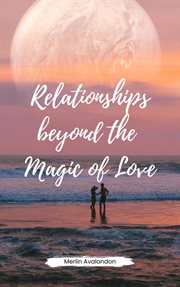 Relationships Beyond the Magic of Love : Infinite Ammiratus Relationships cover image