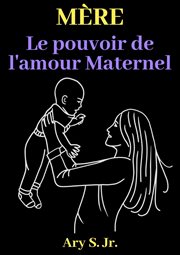 Mère Le pouvoir de l'amour Maternel cover image