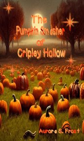 The pumpkin smasher of cripley hollow cover image
