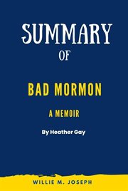 Summary of Bad Mormon a Memoir by Heather Gay cover image