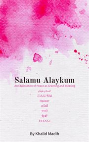 Salamu Alaykum : An Exploration of Peace as Greeting and Blessing cover image