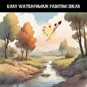 Easy Watercolour Painting Ideas cover image