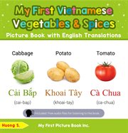 My First Vietnamese Vegetables & Spices Picture Book With English Translations : Teach & Learn Basic Vietnamese words for Children cover image