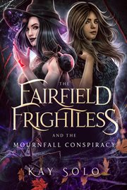 The Fairfield Frightless and the Mournfall Conspiracy cover image