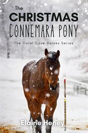 The Christmas Connemara Pony : Coral Cove Horses cover image