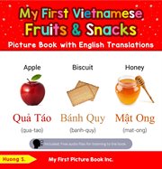 My First Vietnamese Fruits & Snacks Picture Book With English Translations : Teach & Learn Basic Vietnamese words for Children cover image