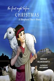 The first night before christmas: a shepherd boy's story : A Shepherd Boy's Story cover image