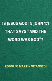 Is Jesus God in John 1:1 That Says "and the Word was God"? cover image