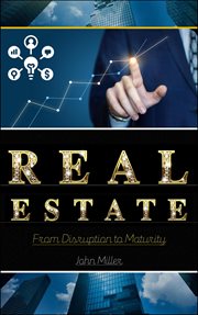 Real Estate: From Disruption to Maturity : From Disruption to Maturity cover image