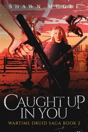 Caught up in you. Wartime druid saga cover image