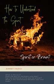 How to understand the spirit: spirit or brain? : Spirit or Brain? cover image