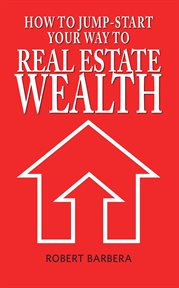 How to Jump-Start Your Way to Real Estate Wealth cover image