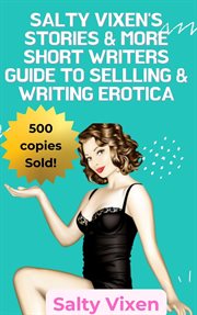Salty Vixen Stories & More Short Writers Guide to Selling & Writing Erotica cover image
