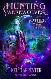 Hunting werewolves and other bad dates cover image