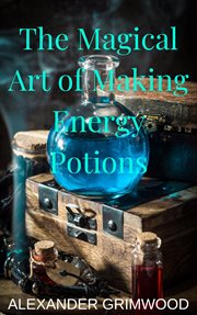 The Magical Art of Making Energy Potions cover image