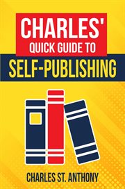 Charles' Quick Guide to Self-Publishing : Publishing cover image