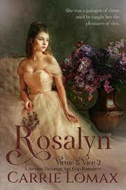 Rosalyn : A Steamy Age Gap Victorian Romance. Virtue & Vice cover image