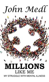 Millions Like Me : My Struggle With Mental Illness. Workings of a Bipolar Mind cover image