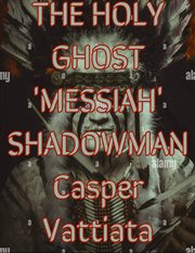 The Holy Ghost 'Messiah' -Shadowman- cover image