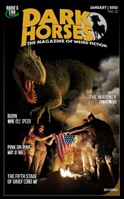 Dark horses: the magazine of weird fiction no. 12 : The Magazine of Weird Fiction No. 12 cover image