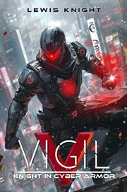Vigil: Knight in Cyber Armor : Knight in Cyber Armor cover image
