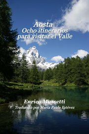Aosta ocho itinerarios para visitar el valle cover image