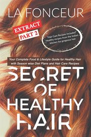 Secret of Healthy Hair Extract Part 2 : Your Complete Food & Lifestyle Guide for Healthy Hair. Secret of Healthy Hair Extract cover image
