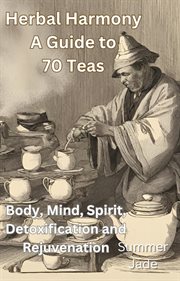 Herbal Harmony : A Guide to 70 Teas cover image