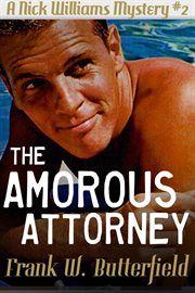 The amorous attorney : a Nick Williams mystery cover image
